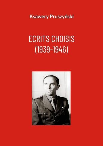 Couverture du livre « Ecrits choisis (1939-1946) » de Ksawery Pruszynski aux éditions Books On Demand