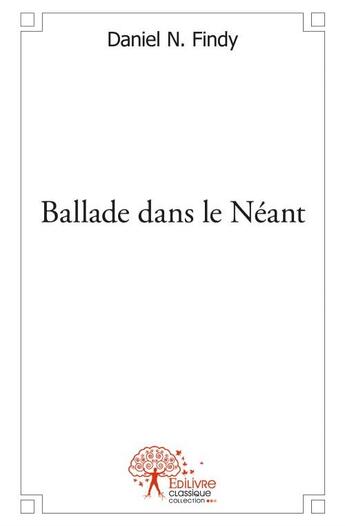 Couverture du livre « Ballade dans le néant » de Daniel N. Findy aux éditions Edilivre