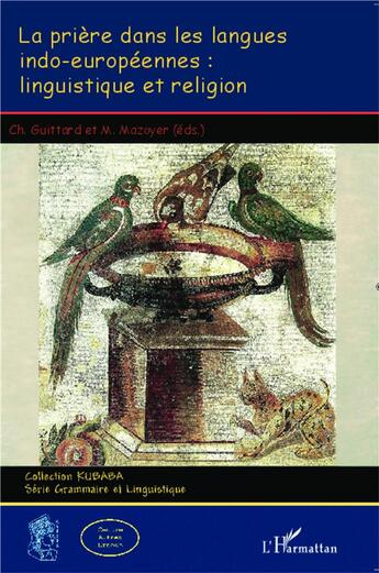 Couverture du livre « La prière dans les langues indo-européennes : linguistique et religion » de  aux éditions L'harmattan