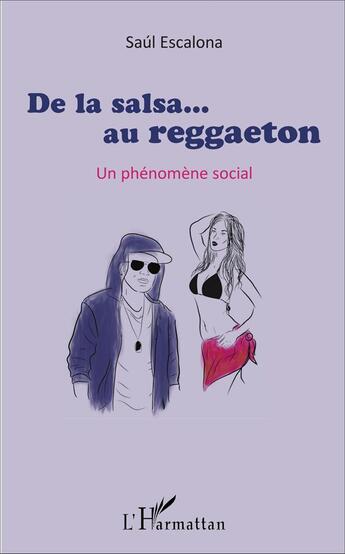 Couverture du livre « De la salsa... au reggaeton ; un phénomène social » de Saul Escalona aux éditions L'harmattan