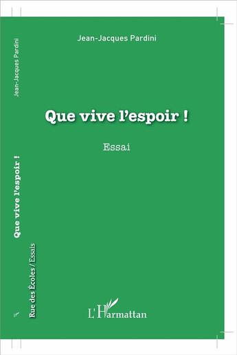 Couverture du livre « Que vive l'espoir ! » de Jean-Jacques Pardini aux éditions L'harmattan