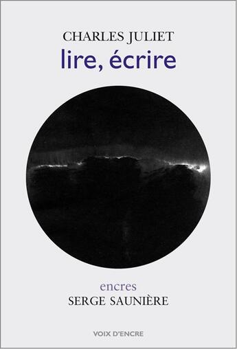 Couverture du livre « Lire, écrire » de Charles Juliet et Serge Sauniere aux éditions Voix D'encre