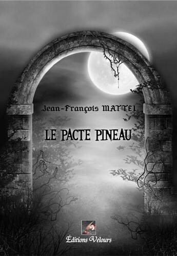 Couverture du livre « Le pacte Pineau » de Jean-Francois Mattei aux éditions Velours