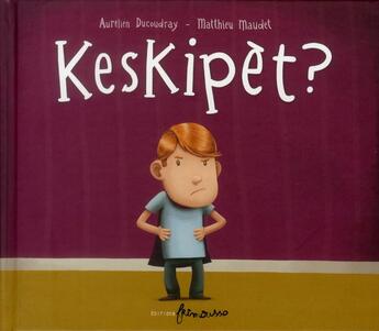 Couverture du livre « Keskipet ? » de Aurelien Ducoudray et Matthieu Maudet aux éditions Frimousse