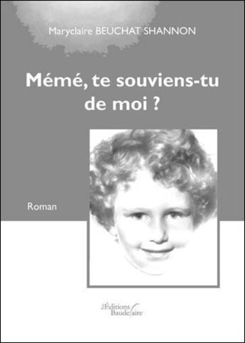 Couverture du livre « Mémé, te souviens-tu de moi ? » de Maryclaire Beuchat Shannon aux éditions Baudelaire