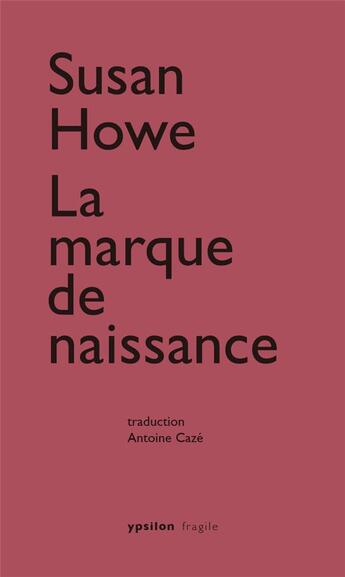 Couverture du livre « La marque de naissance » de Susan Howe aux éditions Ypsilon