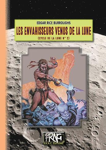 Couverture du livre « Les envahisseurs venus de la Lune » de Edgar Rice Burroughs aux éditions Prng