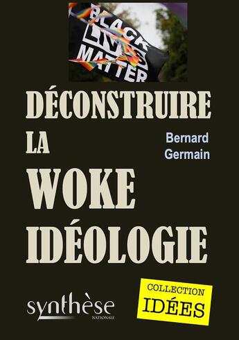 Couverture du livre « Déconstruire la woke ideologie » de Bernard Germain aux éditions Synthese Nationale