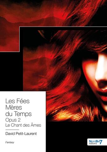 Couverture du livre « Les fées mères du temps opus 2 : le chant des âmes » de David Petit-Laurent aux éditions Nombre 7