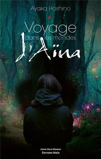 Couverture du livre « Voyage dans les mondes d'Aïna » de Ayaka Hoshino aux éditions Editions Maia