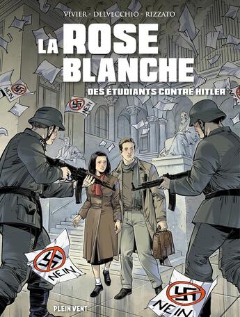 Couverture du livre « La rose blanche : Des étudiants contre Hitler » de Jean-Francois Vivier et Francesco Rizzato et Beniamino Delvecchio aux éditions Plein Vent