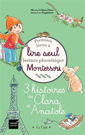 Couverture du livre « Premiers livres à lire seul ; lecture phonétique Montessori ; 3 histoires de Clara et Anatole » de Jean-Luc Englebert et Marie-Helene Place aux éditions Hatier