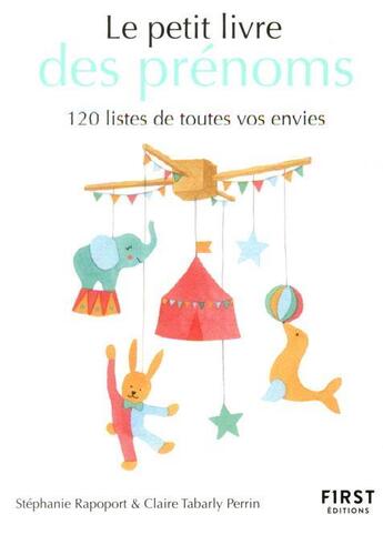 Couverture du livre « Petit livre des prénoms ; 120 listes de toutes vos envies » de Claire Perrin Tabarly et Stephanie Rapport aux éditions First