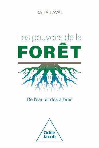 Couverture du livre « Les Pouvoirs de la forêt » de Katia Laval aux éditions Odile Jacob