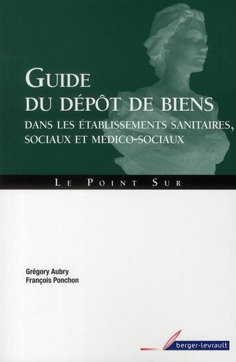 Couverture du livre « Guide du dépôt de biens (2e édition) » de Francois Ponchon aux éditions Berger-levrault