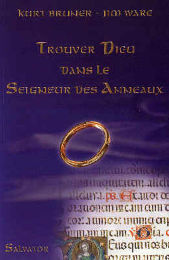 Couverture du livre « Trouver Dieu dans le Seigneur des anneaux » de Ware Jim et Kurt Bruner aux éditions Salvator