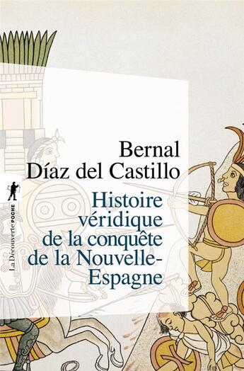 Couverture du livre « Histoire véridique de la conquête de la Nouvelle-Espagne » de Bernal Diaz Del Castillo aux éditions La Decouverte