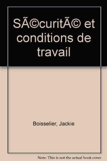 Couverture du livre « Securite Conditions Trava » de Boisselier aux éditions Organisation