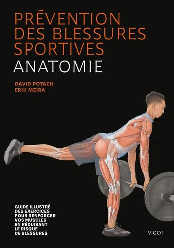 Couverture du livre « Prévention des blessures sportives : anatomie ; guide illustré des exercices pour renforcer vos muscles en réduisant le risque de blessures » de David Potach et Erik Meira aux éditions Vigot