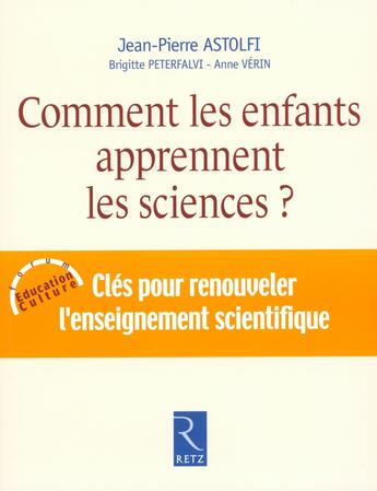 Couverture du livre « Comment les enfants apprennent les sciences » de Jean-Pierre Astolfi et Brigitte Peterfalvi et Anne Vérin aux éditions Retz