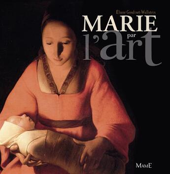 Couverture du livre « Marie par l'art » de Eliane Gondinet-Wallstein aux éditions Mame