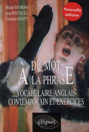 Couverture du livre « Du mot à la phrase ; vocabulaire anglais contemporain & exercices » de Jean Pouvelle et Michel Dumong et Christine Knott aux éditions Ellipses Marketing