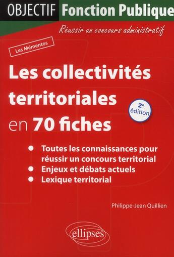 Couverture du livre « Les collectivites territoriales en 70 fiches - 2e edition » de Quillien P-J. aux éditions Ellipses