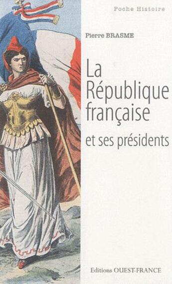 Couverture du livre « La République française et ses présidents » de Pierre Brasme aux éditions Ouest France