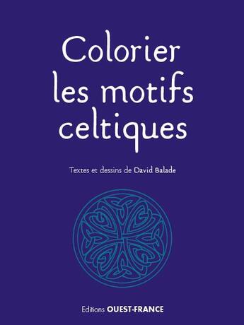 Couverture du livre « Colorier les motifs celtiques » de David Balade aux éditions Ouest France