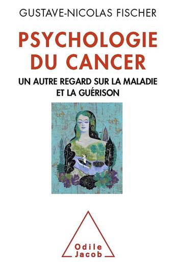 Couverture du livre « Psychologie du cancer ; un autre regard sur la maladie » de Gustave-Nicolas Fischer aux éditions Odile Jacob