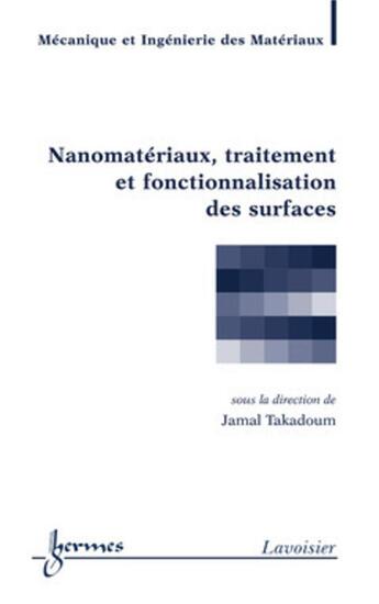 Couverture du livre « Nanomatériaux, traitement et fonctionnalisation des surfaces » de Jamal Takadoum aux éditions Hermes Science Publications