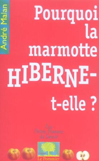 Couverture du livre « Pourquoi la marmotte hiberne-t-elle ? » de Andre Malan aux éditions Le Pommier