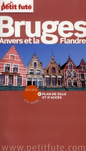 Couverture du livre « GUIDE PETIT FUTE ; CITY GUIDE ; Bruges ; Anvers et la Flandres (édition 2011/2012) » de  aux éditions Le Petit Fute