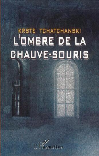 Couverture du livre « L'ombre de la chauve-souris » de Krste Tchatchanski aux éditions L'harmattan