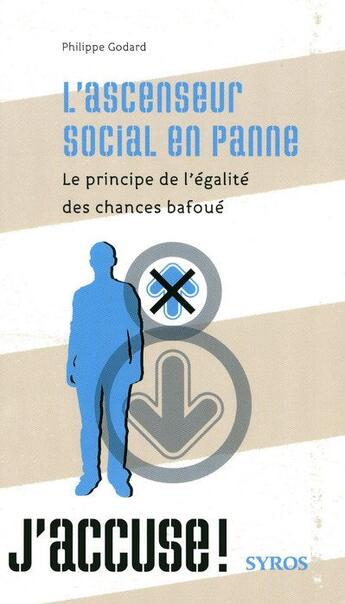 Couverture du livre « L'ascenseur social en panne ; le principe de l'égalité des chances bafoué » de Philippe Godard aux éditions Syros