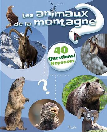 Couverture du livre « 40 questions réponses ; les animaux de la montagne » de  aux éditions Piccolia