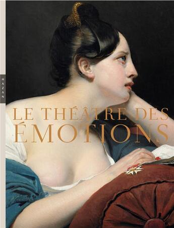 Couverture du livre « Le théâtre des émotions » de Dominique Lobstein et Georges Vigarello et Jean-Jacques Courtine et Jerome Van Wijland aux éditions Hazan