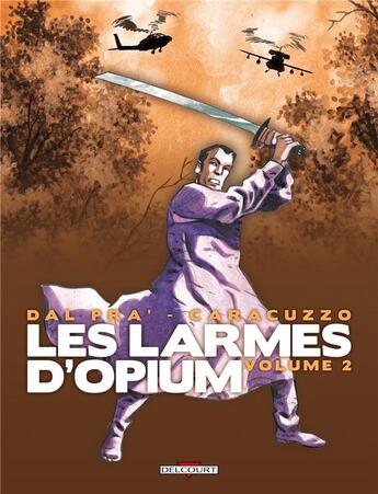 Couverture du livre « Les larmes d'opium t.2 » de Giancarlo Caracuzzo et Roberto Dal Pra' aux éditions Delcourt