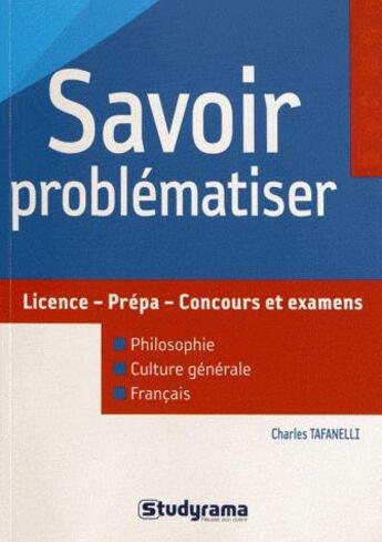 Couverture du livre « Savoir problématiser » de Charles Tafanelli aux éditions Studyrama