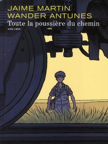 Couverture du livre « Toute la poussière du chemin Tome 1 » de Jaime Martin et Wander Antunes aux éditions Dupuis