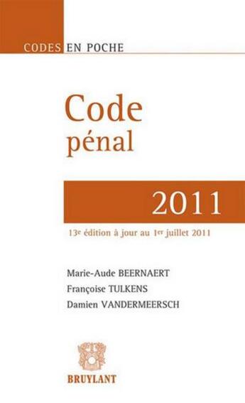 Couverture du livre « Code pénal 2011 (13e édition) » de Marie-Aude Beernaert aux éditions Bruylant