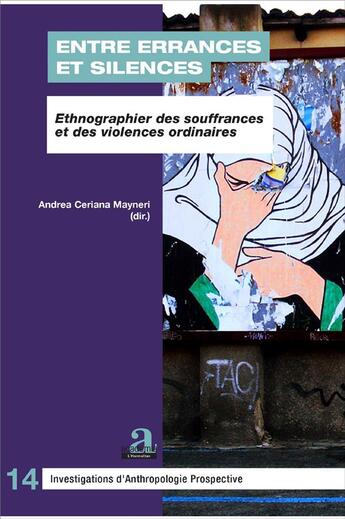 Couverture du livre « Entre errances et silences ; ethnographier des soufrances et des violences ordinaires » de Andrea Ceriana Mayneri aux éditions Academia