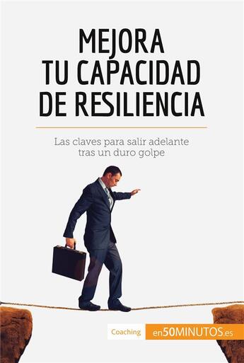 Couverture du livre « Mejora tu capacidad de resiliencia » de 50minutos aux éditions 50minutos.es