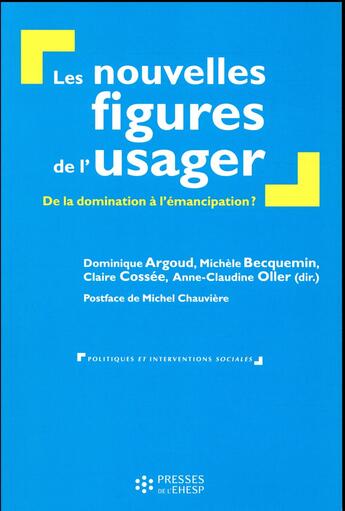 Couverture du livre « Les nouvelles figures de l'usager » de Dominique Argoud et Michele Becquemin et Anne-Claudine Oller et Claire Cossee aux éditions Ehesp