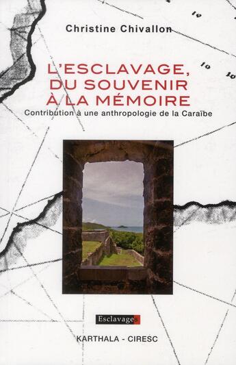 Couverture du livre « L'esclavage, du souvenir à la mémoire ; contribution à une anthropologie de la Caraïbe » de Christine Chivallon aux éditions Karthala