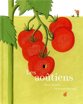 Couverture du livre « Les Aoûtiens » de Olivier Douzou et Frederique Bertrand aux éditions Rouergue