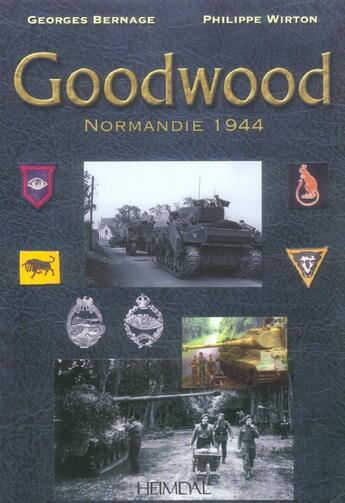 Couverture du livre « Goodwood ; normandie 1944 » de Georges Bernage et Philippe Wirton aux éditions Heimdal