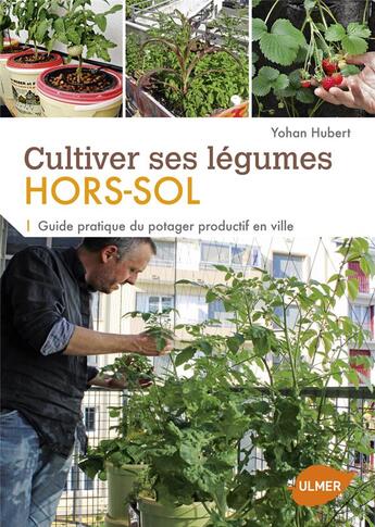 Couverture du livre « Cultiver ses légumes hors-sol ; guide pratique du potager productif en ville » de Yohan Hubert aux éditions Eugen Ulmer