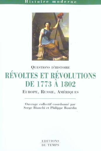 Couverture du livre « Revoltes Et Revolutions De 1773 A 1802 ; Europe, Asie, Ameriques » de Serge Bianchi et Philippe Bourdin aux éditions Editions Du Temps