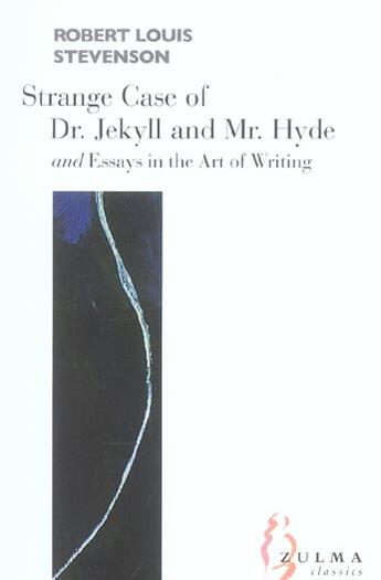 Couverture du livre « Strange case of dr. jekyll et mr. hyde ; essays of the art of writing » de Robert Louis Stevenson aux éditions Zulma